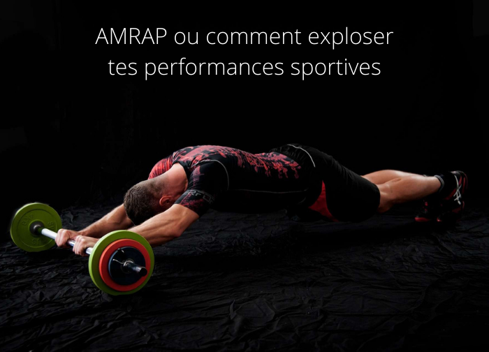 AMRAP ou comment exploser tes performances sportives